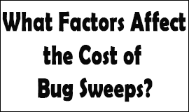 Bug Sweeping Cost Factors in East Grinstead